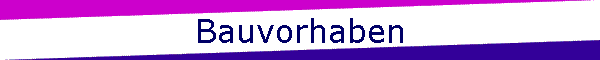 Bauvorhaben