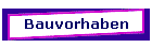 Bauvorhaben